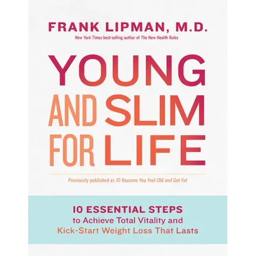 Young and Slim for Life: 10 Essential Steps to Achieve Total Vitality and Kick-Start Weight Loss That Lasts