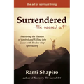 Surrendered--The Sacred Art: Shattering the Illusion of Control and Falling Into Grace with Twelve-Step Spirituality