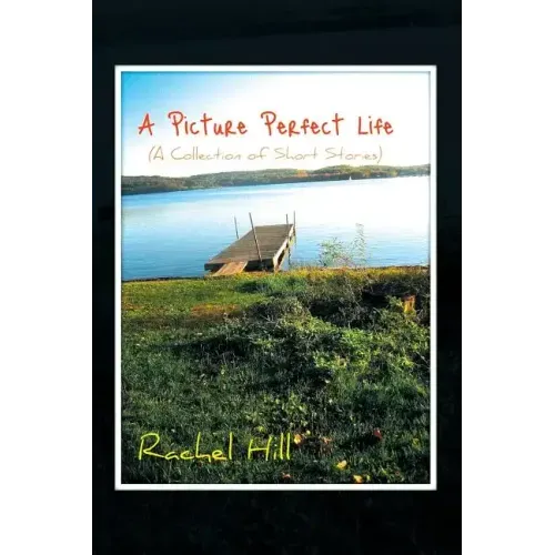 A Picture Perfect Life: (A Collection of Short Stories)