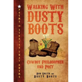 Walking with Dusty Boots: Cowboy Philosopher and Poet