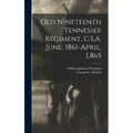Old Nineteenth Tennessee Regiment, C.S.A. June, 1861-April, L865