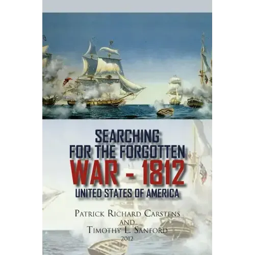 Searching for the Forgotten War - 1812 United States of America