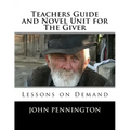 Teachers Guide and Novel Unit for The Giver: Lessons on Demand