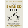 The Earned Life: Lose Regret, Choose Fulfillment