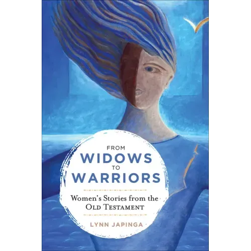 From Widows to Warriors: Women's Stories from the Old Testament