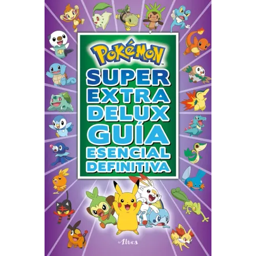 Pokémon Súper Extra Delux Guía Esencial Definitiva / Super Extra Deluxe Essential Handbook (Pokemon) = Super Extra Deluxe Essential Handbook (Pokémon)