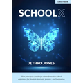 Schoolx: How Principals Can Design a Transformative School Experience for Students, Teachers, Parents - And Themselves: How Principals Can Design a Tr