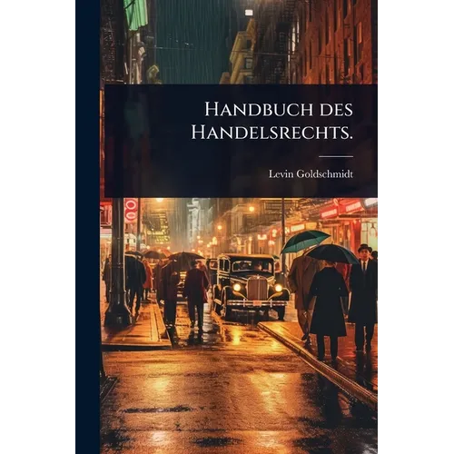 Handbuch des Handelsrechts.