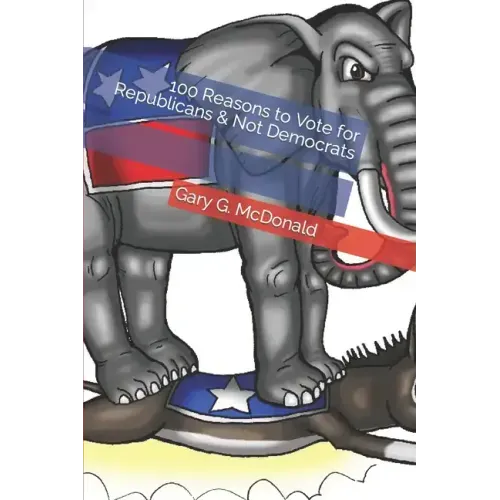 100 Reasons to Vote for Republicans & Not Democrats