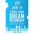 How To Land Your Dream Internship: Proven Step-By-Step System To Gain Real World Experience