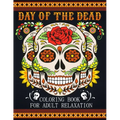 Day Of The Dead Coloring Book For Adult Relaxation: Beautiful And Calming Sugar Skulls Coloring Book For Adults, 41 Stress Relieving Tattoo Designs Fo