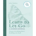 Learn to Let Go: A Guided Journal: Drop Everything That's Holding You Back