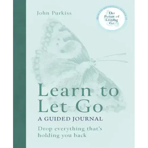 Learn to Let Go: A Guided Journal: Drop Everything That's Holding You Back