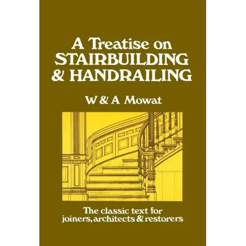 A Treatise on Stairbuilding and Handrailing