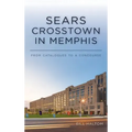 Sears Crosstown in Memphis: From Catalogues to a Concourse