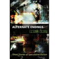 Alternate Endings: Short Stories of Speculative Fiction