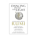 Dancing Into The Light: An Inner Journey Guided by Rumi - Special Edition