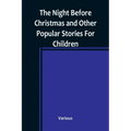 The Night Before Christmas and Other Popular Stories For Children