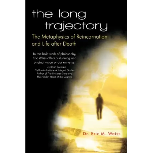 The Long Trajectory: The Metaphysics of Reincarnation and Life after Death