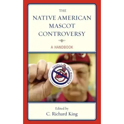 The Native American Mascot Controversy: A Handbook