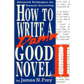 How to Write a Damn Good Novel, II: Advanced Techniques for Dramatic Storytelling