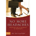 No More Headaches: Enjoying Sex & Intimacy in Marriage