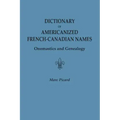 Dictionary of Americanized French-Canadian Names: Onomastics and Genealogy