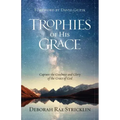 Trophies of His Grace: Capture the Goodness and Glory of the Grace of God