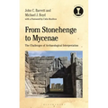 From Stonehenge to Mycenae: The Challenges of Archaeological Interpretation