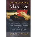 The Splendor of Marriage: St. John Paul II's Vision of Love, Marriage, Family, and the Culture of Life