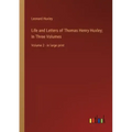 Life and Letters of Thomas Henry Huxley; In Three Volumes: Volume 2 - in large print