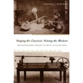 Singing the Classical, Voicing the Modern: The Postcolonial Politics of Music in South India