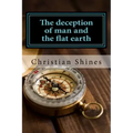The deception of man and the flat earth