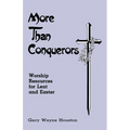 More Than Conquerors: Worship Resources for Lent and Easter