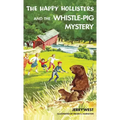 The Happy Hollisters and the Whistle-Pig Mystery: HARDCOVER Special Edition