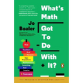 What's Math Got to Do with It?: How Teachers and Parents Can Transform Mathematics Learning and Inspire Success