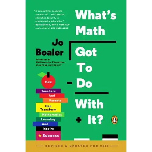What's Math Got to Do with It?: How Teachers and Parents Can Transform Mathematics Learning and Inspire Success