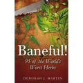 Baneful!: 95 of the World's Worst Herbs