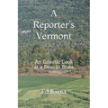 A Reporter's Vermont: An Eclectic Look at a Diverse State
