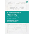 A New Modern Philosophy: The Inclusive Anthology of Primary Sources