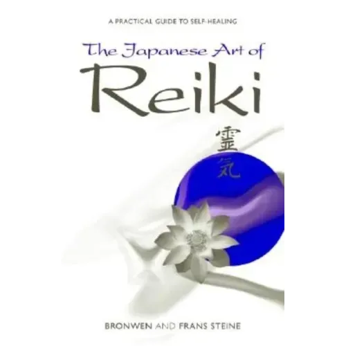 The Japanese Art of Reiki: A Practical Guide to Self-Healing