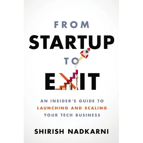 From Startup to Exit: An Insider's Guide to Launching and Scaling Your Tech Business