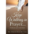 Keep Walking in Prayer...