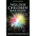 Will Our Children Have Faith?: Third Revised Edition