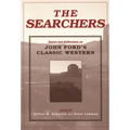 The Searchers: Essays and Reflections on John Ford's Classic Western