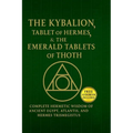 The Kybalion, The Tablet of Hermes & The Emerald Tablets of Thoth: Complete Hermetic Wisdom of Ancient Egypt, Atlantis, and Hermes T