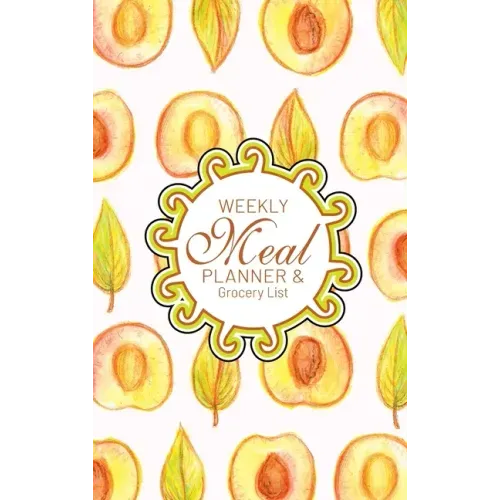 Weekly Meal Planner And Grocery List: Hardcover Book Family Food Menu Prep Journal With Sorted Grocery List - 52 Week 6 x 9 Hardbound Food Planner And