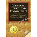 Betrayal, Trust and Forgiveness: A Guide to Emotional Healing and Self-Renewal