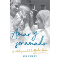 Amar Y Ser Amado. Un Retrato Personal de la Madre Teresa / To Love and Be Loved