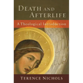 Death and Afterlife: A Theological Introduction